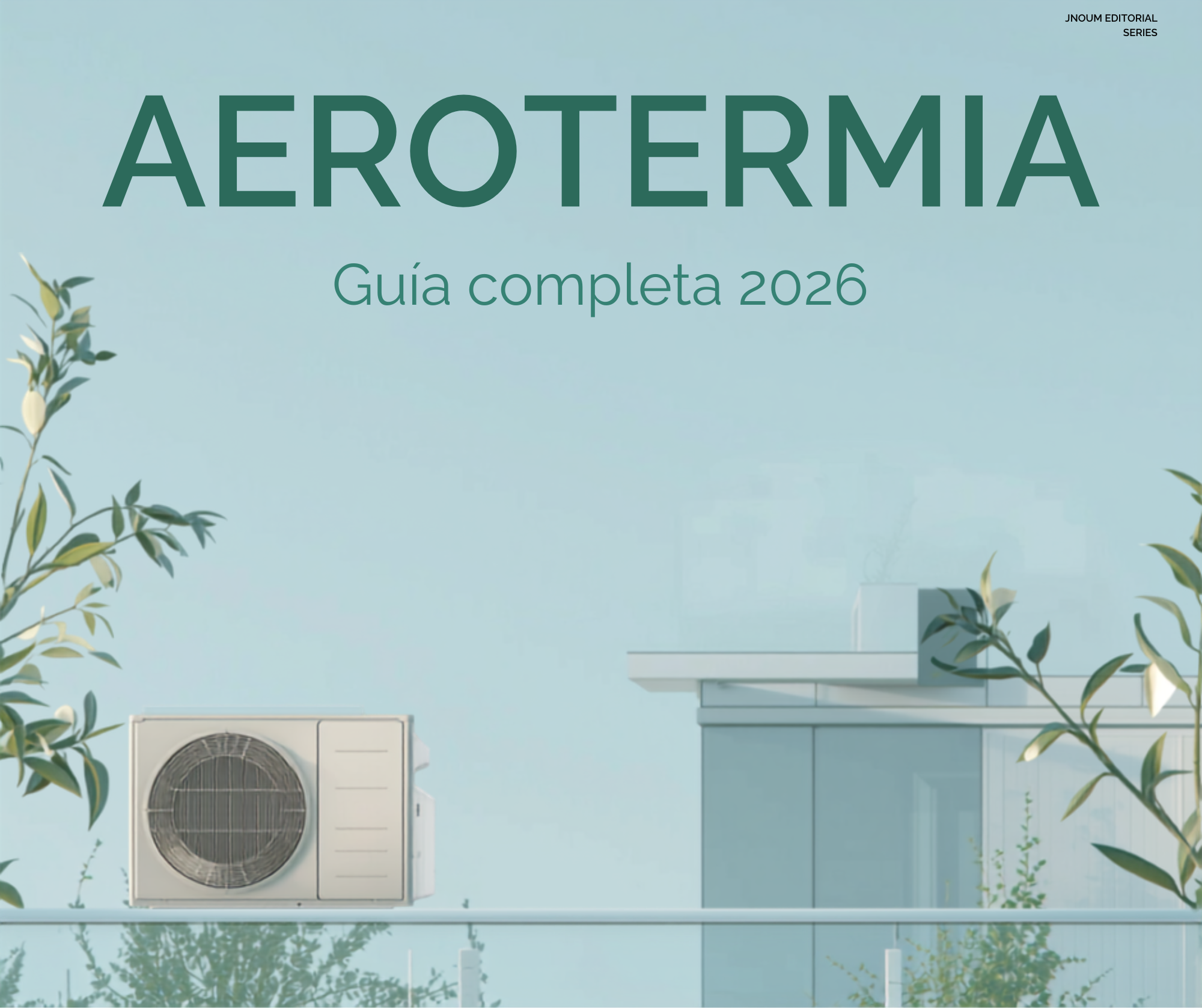 Bomba de calor de aerotermia junto a una vivienda unifamiliar moderna guía completa 2026